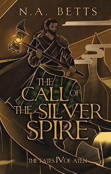 The Call Of The Silver Spire (The Fates of Aten Book 4)