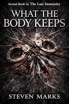 What The Body Keeps: A Medical Thriller About Ownership, Memory, and the Body (The Last Immunity Book 2)