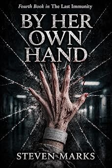 By Her Own Hand: Book 4 In The Last Immunity