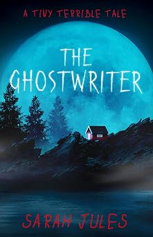 THE GHOSTWRITER: A Tiny Terrible Tale (Tiny Terrible Tales)