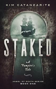 Staked: A Vampire's Tale (Angel of Death Series Book 1)