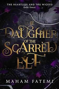 The Daughter of the Scarred Elf (The Heartless and the Wicked Book 3)