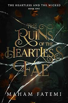The Ruins of the Heartless Fae (The Heartless and the Wicked Book 1)