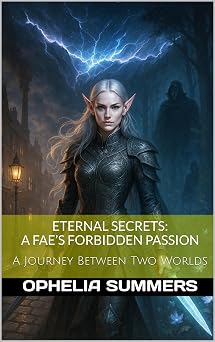 Eternal Secrets: A Fae’s Forbidden Passion: Romantasy with Dark Love Story (ETERNAL SECRETS TRILOGY Book 1)